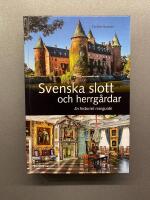 Svenska slott och herrg&aring;rdar : En historisk reseguide