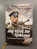 Jag stred f&ouml;r Tyskland - Panzermeyers egen ber&auml;ttelse : fr&aring;n Leibstandarte till Hitlerjugend i Normandie 1944