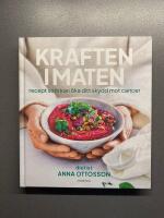 Kraften i maten : recept som kan &ouml;ka ditt skydd mot cancer