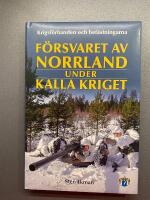 F&ouml;rsvaret av Norrland under kalla kriget - krigsf&ouml;rbanden och bef&auml;stningarna