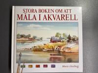 Stora boken om att m&aring;la i akvarell