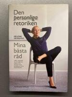 Den personliga retoriken : mina b&auml;sta r&aring;d f&ouml;r ledare och andra som vill &ouml;vertyga och inspirera