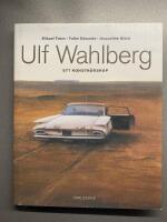 Ulf Wahlberg : ett konstn&auml;rsskap