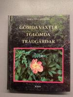 G&ouml;mda v&auml;xter i gl&ouml;mda tr&auml;dg&aring;rdar : om att bevara gamla kulturv&auml;xter