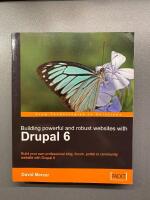 Building Powerful and Robust Websites With Drupal 6: Build Your Own Professional Blog, Forum, Portal or Community Website With Drupal 6 (From technologies to solutions) [Elektronisk resurs]