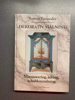 Dekorativ m&aring;lning : marmorering, &aring;dring, schablonm&aring;lning