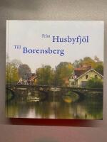 Fr&aring;n Husbyfj&ouml;l till Borensberg : jubileumsboken 2007