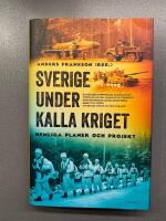 Sverige under kalla kriget : hemliga planer och projekt