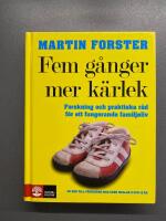 Fem g&aring;nger mer k&auml;rlek : forskning och praktiska r&aring;d f&ouml;r ett fungerande familjeliv : en bok till f&ouml;r&auml;ldrar med barn mellan 2 och 12 &aring;r