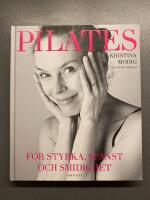 Pilates : f&ouml;r styrka, sp&auml;nst och smidighet