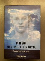Min son och livet efter detta : samtal fr&aring;n andra sidan
