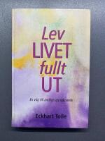 Lev livet fullt ut! : en v&auml;g till andligt uppvaknande