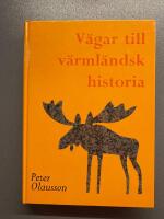 V&auml;gar till v&auml;rml&auml;ndsk historia : en arkivguide