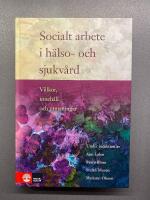 Socialt arbete i h&auml;lso- och sjukv&aring;rd : Villkor, inneh&aring;ll och utmaningar