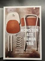 Konsten att t&auml;mja tr&auml; : Gemla och den svenska m&ouml;belindustrin