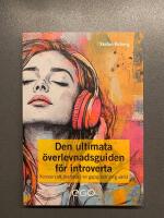 Den ultimata &ouml;verlevnadsguiden f&ouml;r introverta - konsten att &ouml;verleva i en gapig och ytlig v&auml;rld