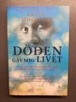 D&ouml;den gav mig livet : min resa fr&aring;n cancer till n&auml;ra d&ouml;den-upplevelse och l&auml;kning
