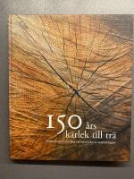 150 &aring;rs k&auml;rlek till tr&auml; : boken om K&auml;hrs utveckling fr&aring;n spinnrockar till moderna tr&auml;golv