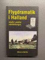 Flygdramatik i Halland under andra v&auml;rldskriget samt ber&auml;ttelser av "tornsvalor"