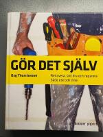 G&ouml;r det sj&auml;lv : Renovera, snickra och reparera b&aring;de ute och inne