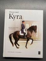 Dressyr med Kyra : rid med system, logik och konsekvens