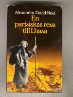 En parisiskas resa till Lhasa : till fots och med tiggarstav fr&aring;n Kina till Indien genom Tibet