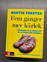 Fem g&aring;nger mer k&auml;rlek : forskning och praktiska r&aring;d f&ouml;r ett fungerande familjeliv : en bok till f&ouml;r&auml;ldrar med barn mellan 2 och 12 &aring;r