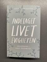 Andetaget, livet, evigheten: v&auml;gledning i varje &ouml;gonblick