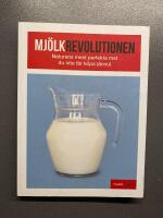 Mj&ouml;lkrevolutionen : naturens mest perfekta mat som du inte f&aring;r k&ouml;pa