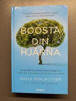 Boosta din hj&auml;rna : en handlingsplan f&ouml;r b&auml;ttre minne, l&auml;gre vikt och maxim
