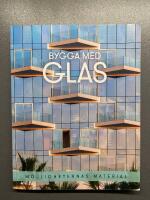 Bygga med glas : m&ouml;jligheternas material
