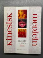 Kinesisk medicin : Traditionell l&auml;kekonst i modern tid