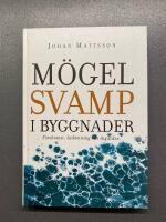 M&ouml;gelsvamp i byggnader: f&ouml;rekomst, bed&ouml;mning och &aring;tg&auml;rder