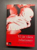 Vi &auml;r v&aring;ra relationer : om anknytning, trauma och dissociation
