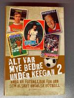 Alt var mye bedre under Keegan  Enda en fotballbok for oss som elsket engelsk fotball