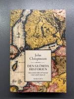 Den gl&ouml;mda historien : om svenska &ouml;den och &auml;ventyr i &ouml;ster under tusen &aring;r