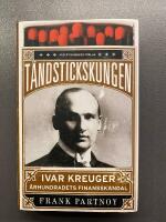 T&auml;ndstickskungen Ivar Kreuger : &aring;rhundradets finansskandal
