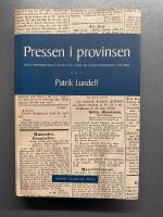 Pressen i provinsen : fr&aring;n medborgerliga samtal till modern opinionsbildning 1750-1850