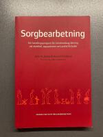 Sorgbearbetning : ett handlingsprogram f&ouml;r k&auml;nslom&auml;ssig l&auml;kning vid sorg efter d&ouml;dsfall, separationer och andra f&ouml;rluster