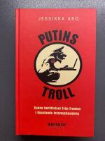 Putins troll : sanna ber&auml;ttelser fr&aring;n fronten i Rysslands informationskrig
