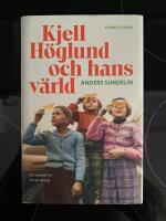 Kjell H&ouml;glund och hans v&auml;rld