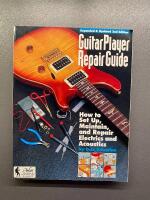 Guitar player repair guide - how to set up, maintain, and repair electrics and acoustics