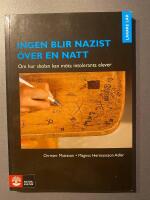 Ingen blir nazist &ouml;ver en natt - om hur skolan kan m&ouml;ta intoleranta elever