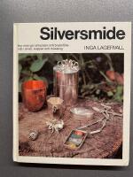 Silversmide - hur man g&ouml;r smycken och bruksf&ouml;rem&aring;l i silver, koppar och m&auml;ssing
