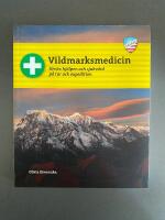 Vildmarksmedicin - f&ouml;rsta hj&auml;lpen och sjukv&aring;rd p&aring; tur och expedition