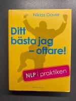 Ditt b&auml;sta jag - oftare! - NLP i praktiken