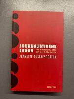 Journalistikens lagar - om medier&auml;tt, etik och att hitta fakta