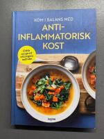 Kom i balans med antiinflammatorisk kost : enkla recept till alla dagens m&aring;ltider