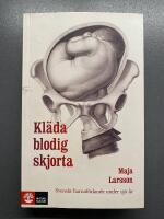Kl&auml;da blodig skjorta : svenskt barnaf&ouml;dande under 150 &aring;r