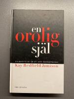 En orolig sj&auml;l : En ber&auml;ttelse om att vara manodepressiv
